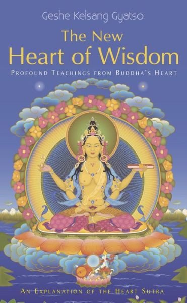The New Heart of Wisdom: Profound Teachings from Buddha's Heart - Geshe Kelsang Gyatso - Bøger - Tharpa Publications - 9781906665050 - 19. juli 2012