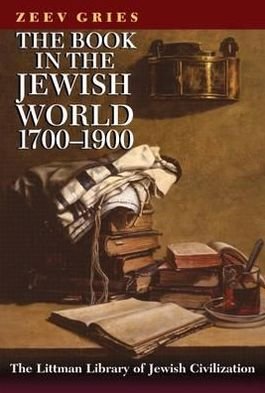 Cover for Zeev Gries · The Book in the Jewish World, 1700-1900 (Littman Library of Jewish Civilization) (Taschenbuch) [New edition] (2009)