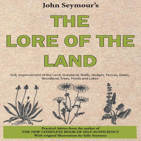 Lore of the Land - John Seymour - Boeken - The Good Life Press - 9781907866050 - 20 juli 2012