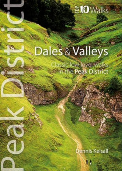 Cover for Dennis Kelsall · Dales &amp; Valleys: Classic Low-level Walks in the Peak District - Peak District Top 10 Walks (Paperback Bog) (2013)