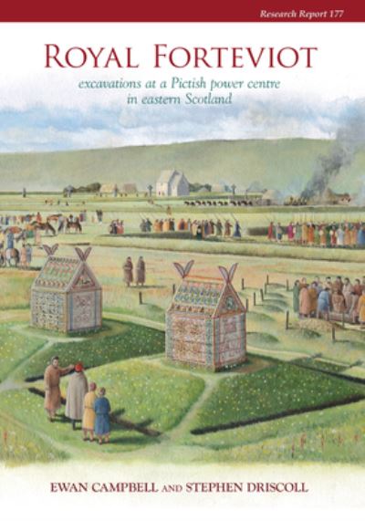 Cover for Ewan Campbell · Royal Forteviot: Excavations at a Pictish Power Centre in Eastern Scotland (Serf Vol 2) - CBA Research Report (Gebundenes Buch) (2020)