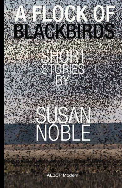 Cover for Susan Noble · A Flock of Blackbirds: Selected Short Stories (Taschenbuch) (2014)