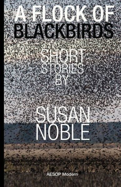 Cover for Susan Noble · A Flock of Blackbirds: Selected Short Stories (Paperback Book) (2014)