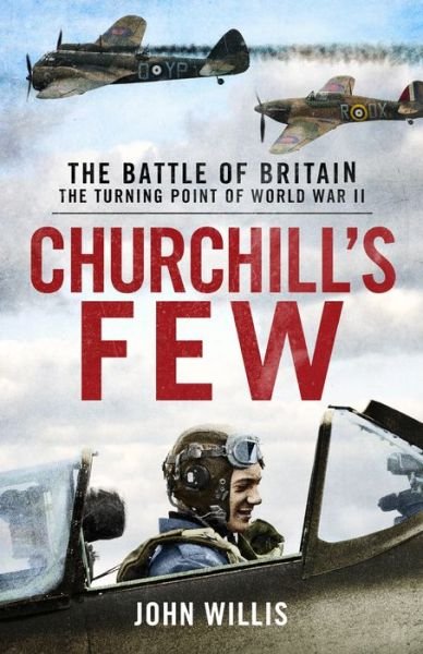Cover for John Willis · Churchill’s Few: The Battle of Britain (Hardcover Book) (2020)