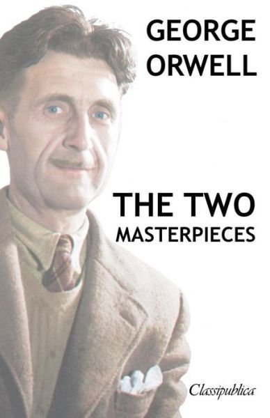 Cover for George Orwell · George Orwell - The two masterpieces: Animal Farm - 1984 - Classipublica (Paperback Bog) (2019)