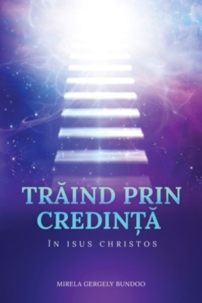 Cover for Mirela Bundoo · Tr?ind Prin Credin?? In Isus Hristos (Paperback Book) (2021)