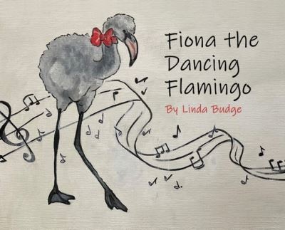 Cover for Linda Budge · Fiona the Dancing Flamingo (Book) (2023)