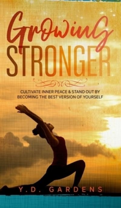 Cover for Y D Gardens · Growing Stronger (Hardcover bog) (2021)