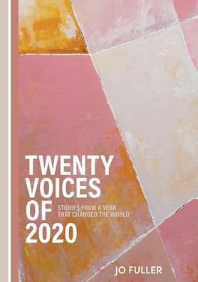 Cover for Jo Fuller · Twenty Voices of 2020: Stories from a year that changed the world. (Paperback Book) (2021)