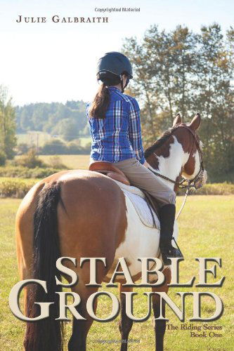 Cover for Julie Galbraith · Stable Ground: the Riding Series #1 (Paperback Book) [1st edition] (2013)