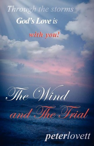 The Wind and the Trial - Peter Lovett - Bücher - Xulon Press - 9781931232050 - 25. August 2011