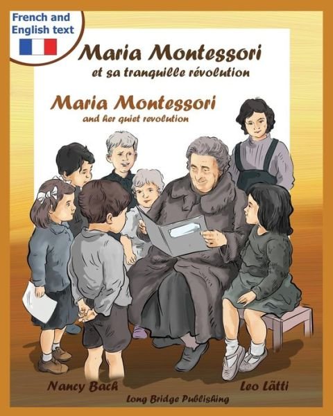 Cover for Nancy Bach · Maria Montessori et Sa Tranquille Revolution - Maria Montessori and Her Quiet Revolution: a Bilingual Picture Book About Maria Montessori and Her Scho (Paperback Book) [Large Print edition] (2013)