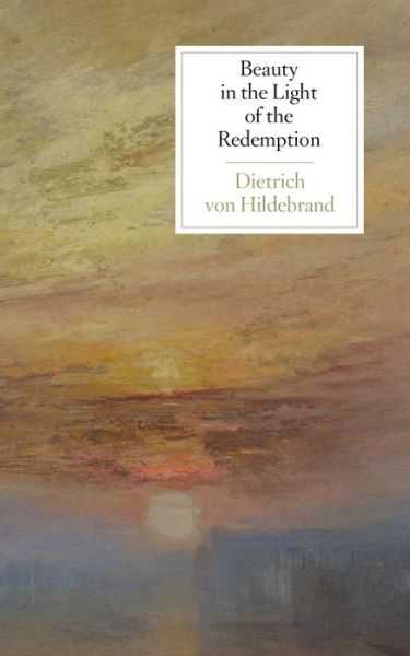 Cover for Dietrich Von Hildebrand · Beauty in the Light of the Redemption (Paperback Book) (2019)