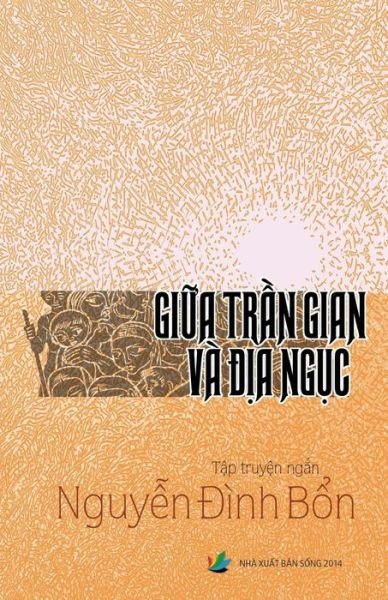 Cover for Bon Dinh Nguyen · Giua Tran Gian Va Dia Nguc (Paperback Book) (2014)