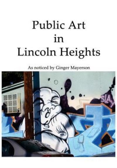 Cover for Ginger Mayerson · Public Art in Lincoln Heights (Paperback Book) (2016)