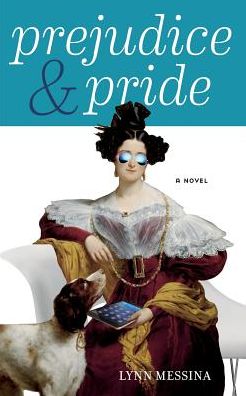 Cover for Lynn Messina · Prejudice &amp; Pride (Paperback Book) (2015)