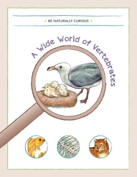 Cover for Be Naturally Curious · A Wide World of Vertebrates (Paperback Bog) (2015)