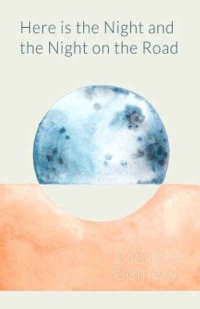 Cover for Mónica Gomery · Here is the Night and the Night on the Road (Pocketbok) (2018)