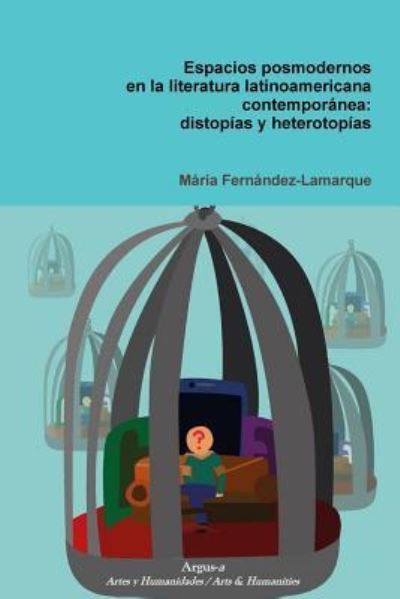 Cover for Maria Fernández-Lamarque · Espacios posmodernos en la literatura latinoamericana contemporanea (Paperback Book) (2016)