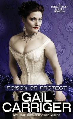 Cover for Gail Carriger · Poison or Protect: a Delightfully Deadly Novella (Paperback Book) (2016)