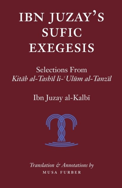 Ibn Juzay's Sufic Exegesis - Ibn Juzay Al-Kalbi - Kirjat - Islamosaic - 9781944904050 - keskiviikko 22. kesäkuuta 2016