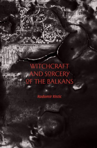 Cover for Radomir Ristic · Witchcraft and Sorcery of the Balkans (Pocketbok) (2015)