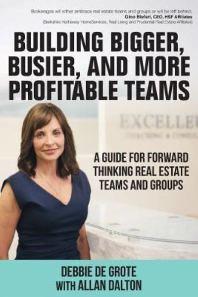 Cover for Debbie De Grote · Building Bigger, Busier, and More Profitable Teams (Paperback Book) (2016)