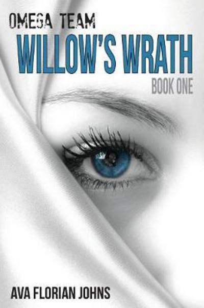 Cover for Ava Florian Johns · Omega Team: Willow's Wrath - Book One (Paperback Book) (2017)