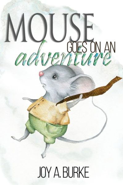 Cover for Joy a Burke · Mouse Goes on an Adventure (Paperback Bog) (2019)