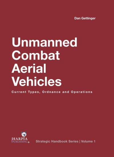 Cover for Dan Gettinger · Unmanned Combat Aerial Vehicles: Current Types, Ordnance and Operations - Strategic Handbooks (Gebundenes Buch) (2021)