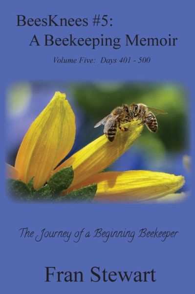 Cover for Fran Stewart · Beesknees #5: a Beekeeping Memoir (Paperback Book) (2020)