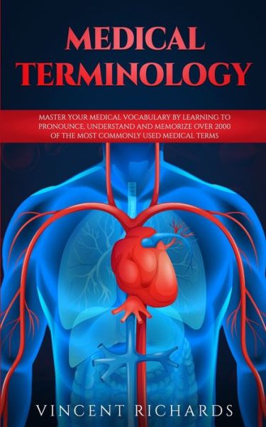 Medical Terminology - Vincent Richards - Books - Science & Technology - 9781951652050 - October 7, 2019