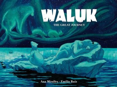 Cover for Ana Miralles · Waluk: The Great Journey (Inbunden Bok) (2021)