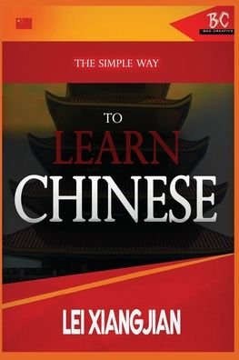 Cover for Lei Xiangjian · The Simple Way to Learn Chinese (Paperback Book) (2020)