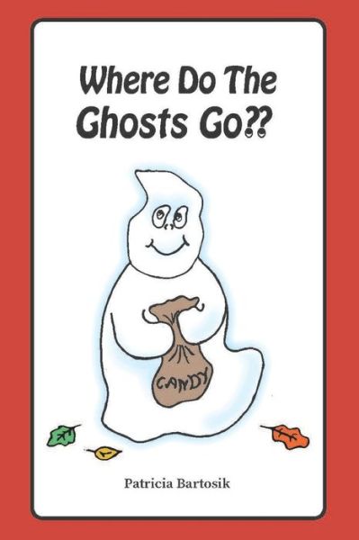 Cover for Patricia Bartosik · Where Do The Ghosts Go (Paperback Book) (2020)