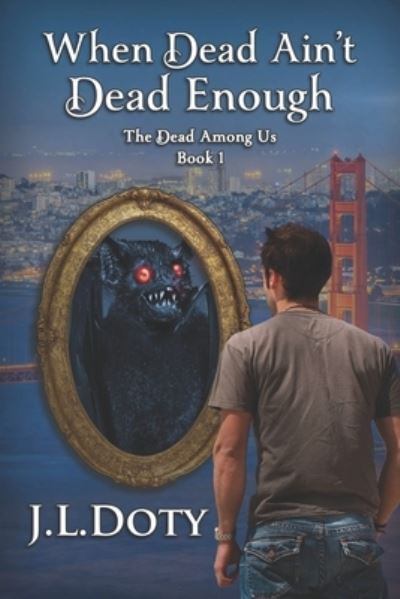 Cover for J L Doty · When Dead Ain't Dead Enough: An Urban Fantasy of Witches, Demons and Fae - Dead Among Us (Paperback Book) (2020)