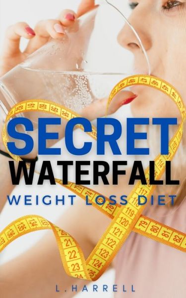 Cover for L Harrell · Secret Waterfall Weight Loss Diet (Paperback Book) (2021)