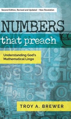 Numbers That Preach: Understanding God's Mathematical Lingo - Troy A Brewer - Books - Aventine Press - 9781955162050 - November 21, 2007