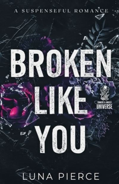 Cover for Luna Pierce · Broken Like You (Book) (2022)