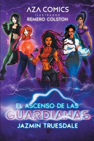 Cover for Jazmin Truesdale · Aza Comics El Ascenso De Las Guardianas (Paperback Bog) (2021)