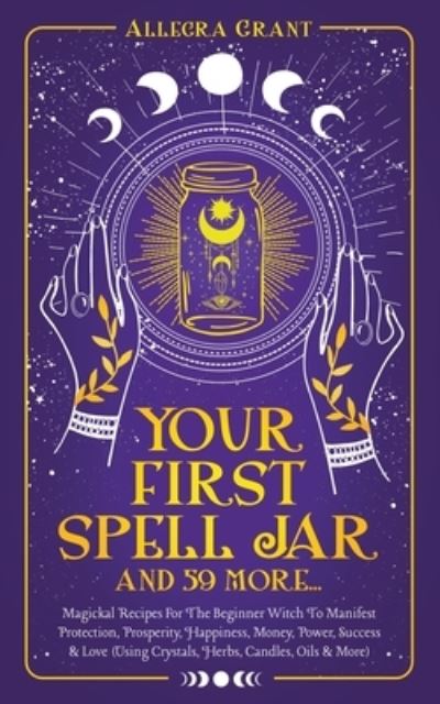 Cover for Allegra Grant · Your First Spell Jar (Book) (2023)