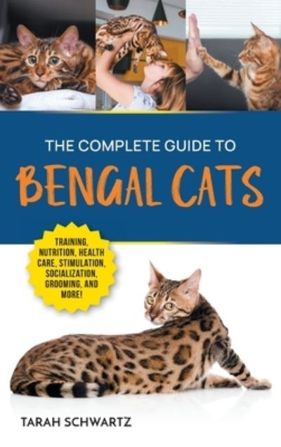 Cover for Tarah Schwartz · The Complete Guide to Bengal Cats (Book) (2023)