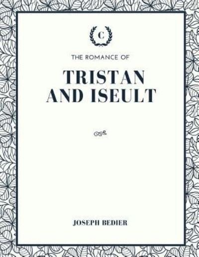 Cover for Joseph Bedier · The Romance of Tristan and Iseult (Paperback Book) (2017)