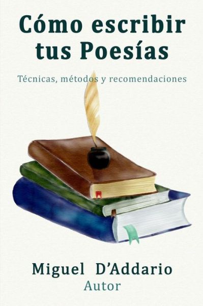 Cover for Miguel D'Addario · Como escribir tus poesias (Paperback Book) (2017)