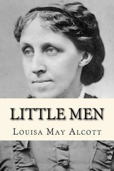 Little men - Louisa May Alcott - Books - Createspace Independent Publishing Platf - 9781979584050 - November 9, 2017