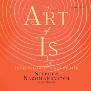 Cover for Stephen Nachmanovitch · The Art of Is (CD) (2019)