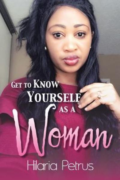 Hilaria Petrus · Get to Know Yourself as a Woman (Paperback Book) (2018)