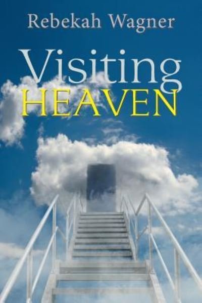 Cover for Rebekah Wagner · Visiting Heaven (Paperback Book) (2018)