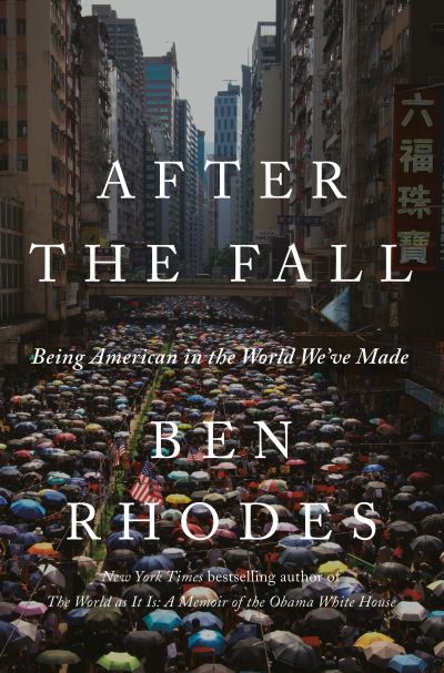 Cover for Ben Rhodes · After the Fall: Being American in the World We've Made (Hardcover Book) (2021)