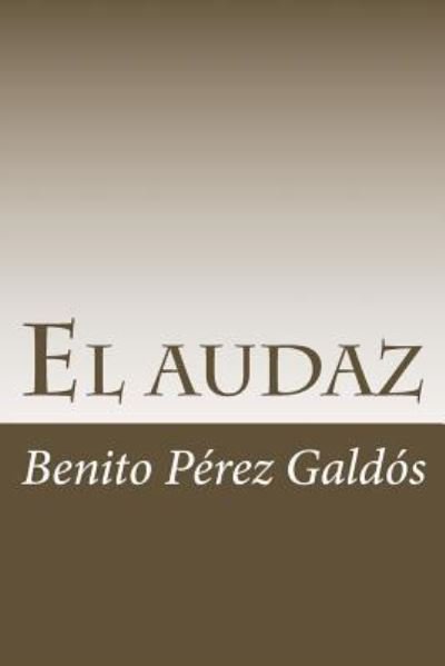 Cover for Benito Perez Galdos · El audaz (Paperback Book) (2018)